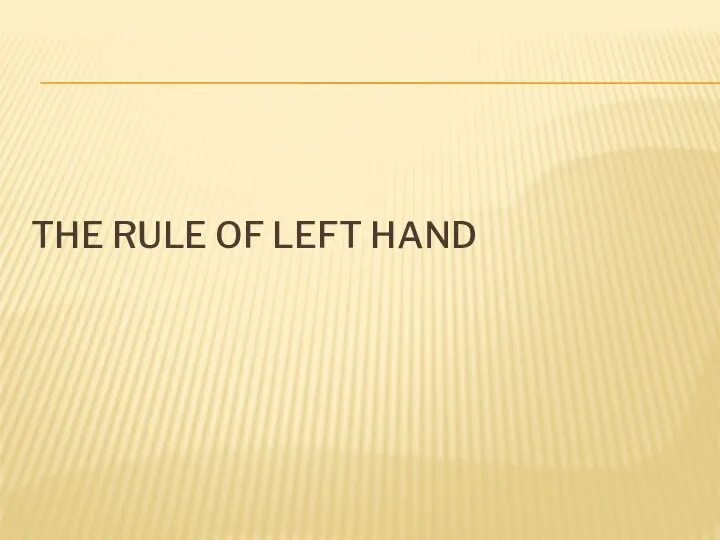 THE RULE OF LEFT HAND
