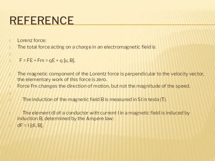 REFERENCE Lorenz force: The total force acting on a charge in an electromagnetic