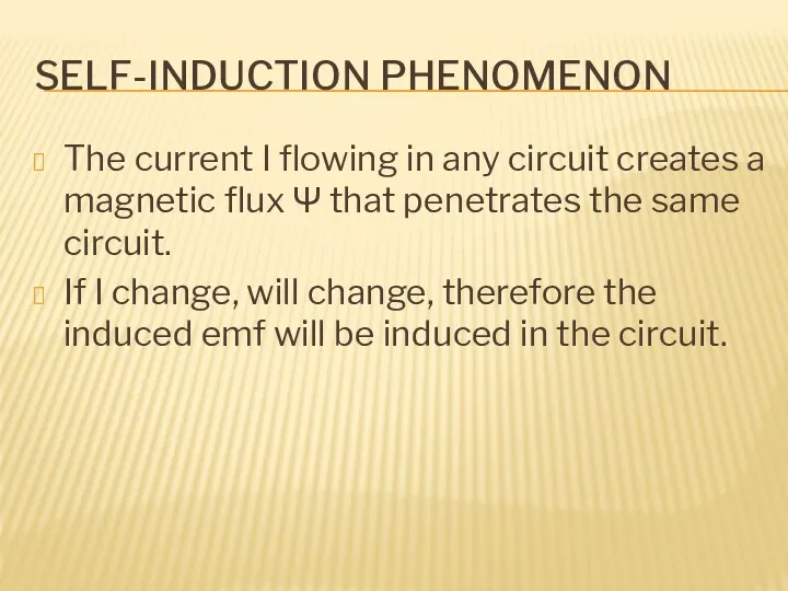 SELF-INDUCTION PHENOMENON The current I flowing in any circuit creates a magnetic flux