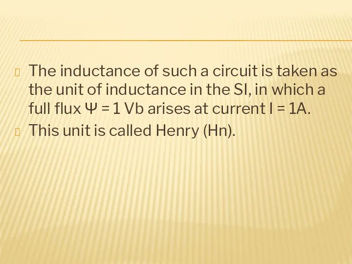 The inductance of such a circuit is taken as the unit of inductance