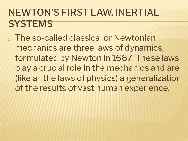 NEWTON'S FIRST LAW. INERTIAL SYSTEMS The so-called classical or Newtonian mechanics are three