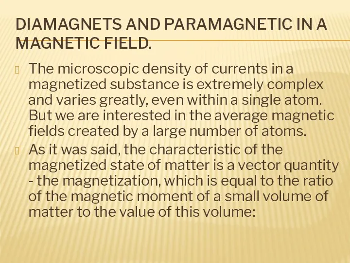 DIAMAGNETS AND PARAMAGNETIC IN A MAGNETIC FIELD. The microscopic density of currents in
