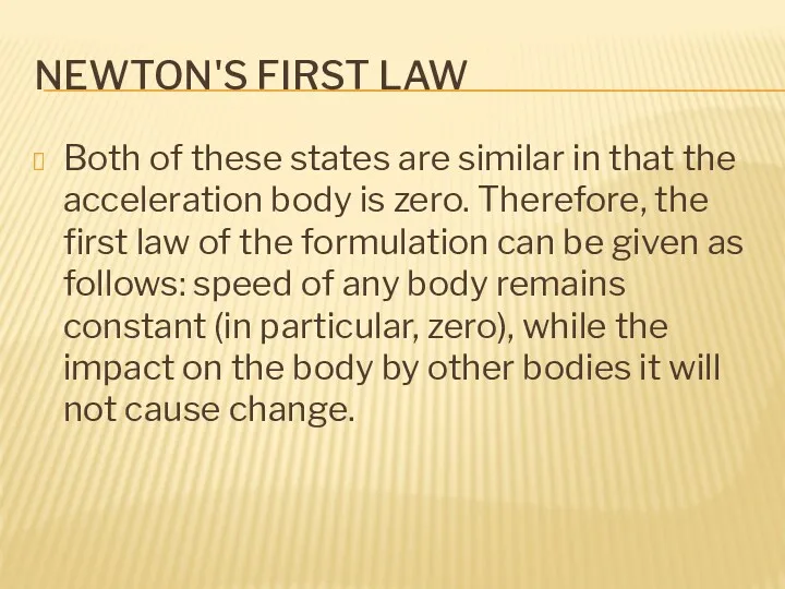 NEWTON'S FIRST LAW Both of these states are similar in that the acceleration