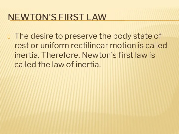 NEWTON'S FIRST LAW The desire to preserve the body state of rest or