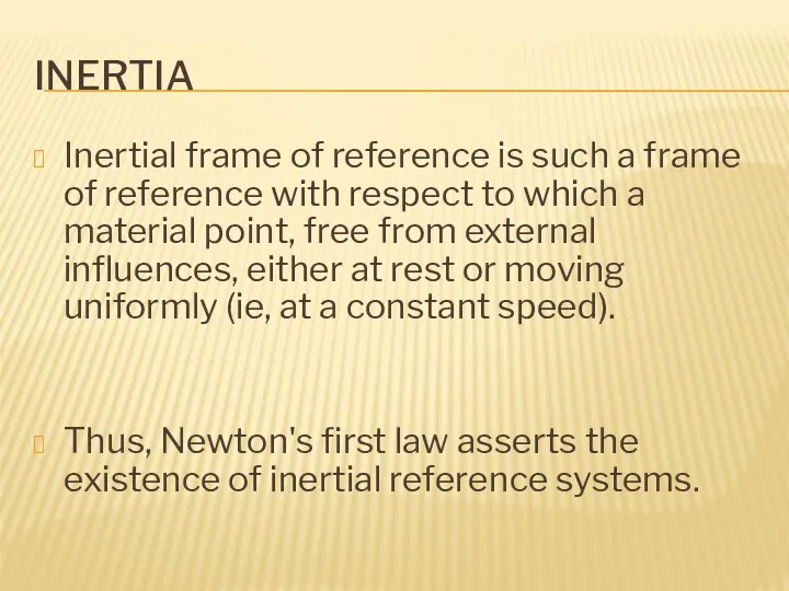 INERTIA Inertial frame of reference is such a frame of reference with respect