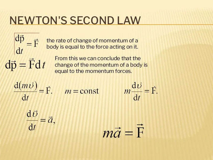 NEWTON'S SECOND LAW the rate of change of momentum of a body is