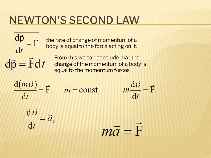 NEWTON'S SECOND LAW the rate of change of momentum of