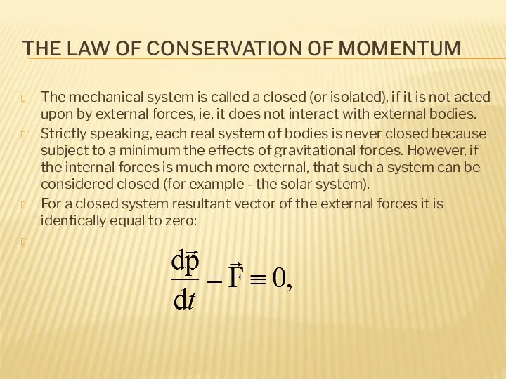 THE LAW OF CONSERVATION OF MOMENTUM The mechanical system is