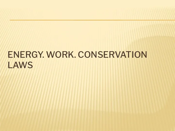 ENERGY. WORK. CONSERVATION LAWS