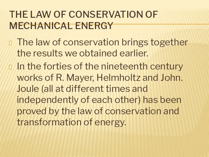 THE LAW OF CONSERVATION OF MECHANICAL ENERGY The law of conservation brings together