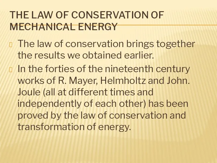 THE LAW OF CONSERVATION OF MECHANICAL ENERGY The law of