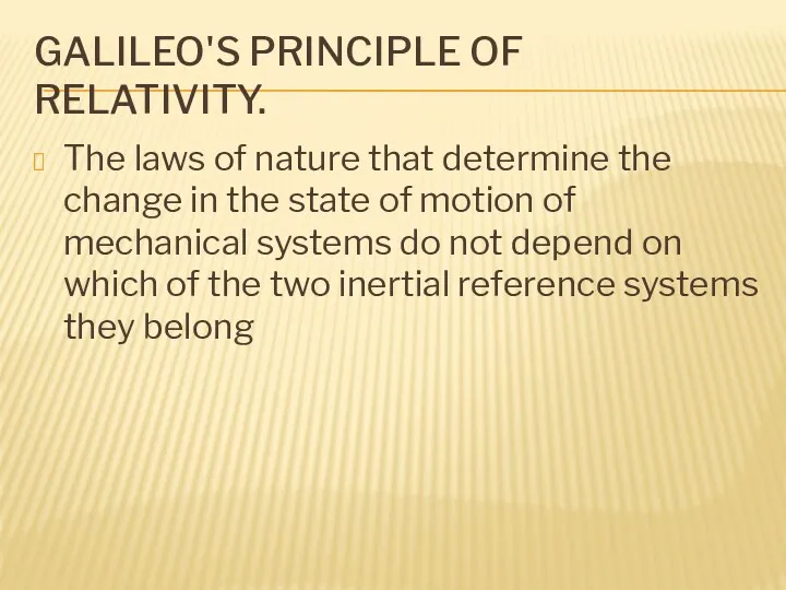 GALILEO'S PRINCIPLE OF RELATIVITY. The laws of nature that determine the change in