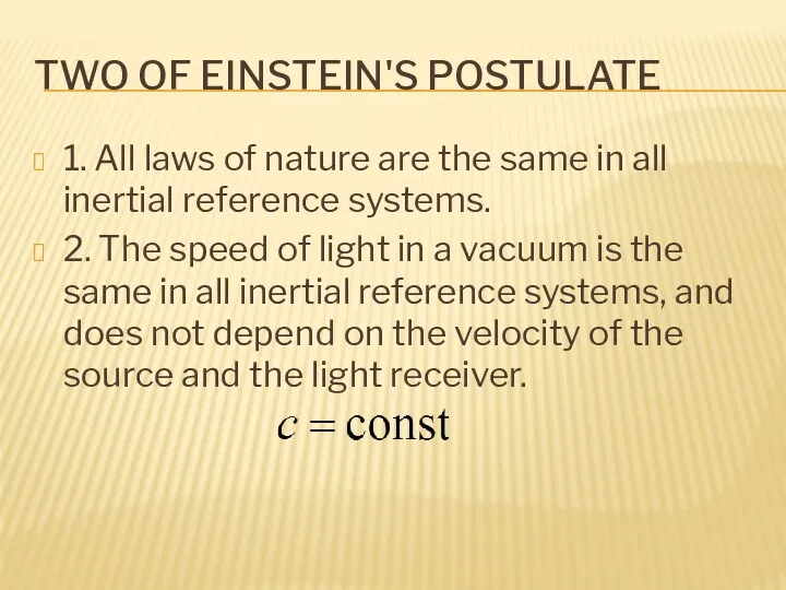TWO OF EINSTEIN'S POSTULATE 1. All laws of nature are the same in