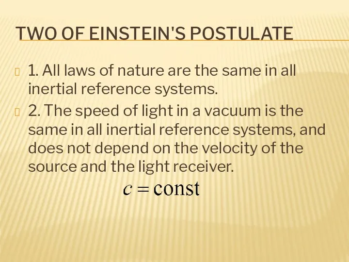 TWO OF EINSTEIN'S POSTULATE 1. All laws of nature are