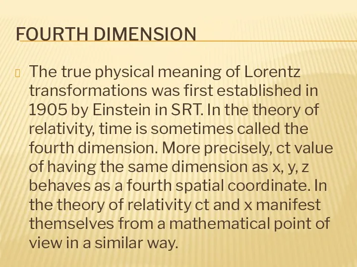 FOURTH DIMENSION The true physical meaning of Lorentz transformations was