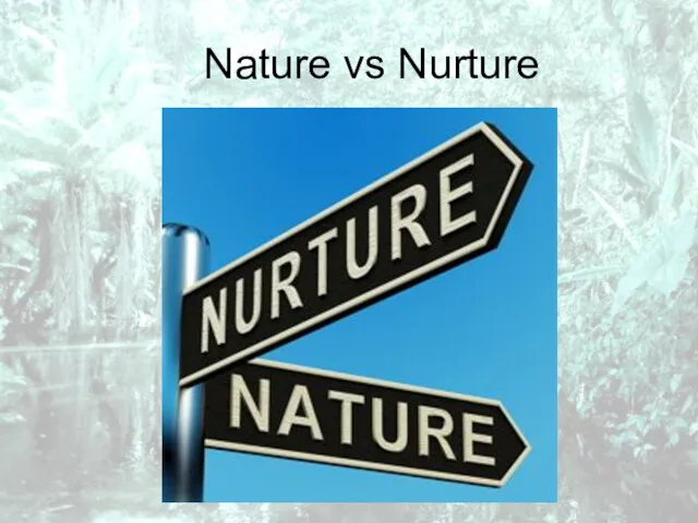 Nature vs Nurture