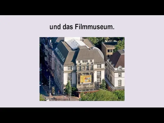 und das Filmmuseum.