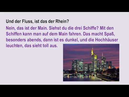 Und der Fluss, ist das der Rhein? Nein, das ist der Main. Siehst