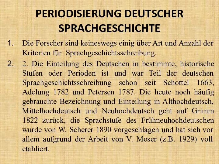 PERIODISIERUNG DEUTSCHER SPRACHGESCHICHTE Die Forscher sind keineswegs einig über Art