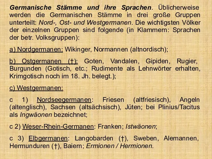 Germanische Stämme und ihre Sprachen. Üblicherweise werden die Germanischen Stämme