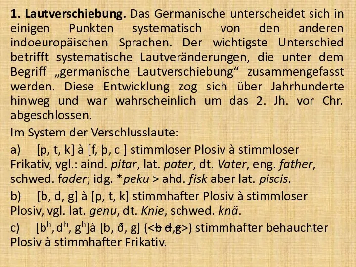 1. Lautverschiebung. Das Germanische unterscheidet sich in einigen Punkten systematisch