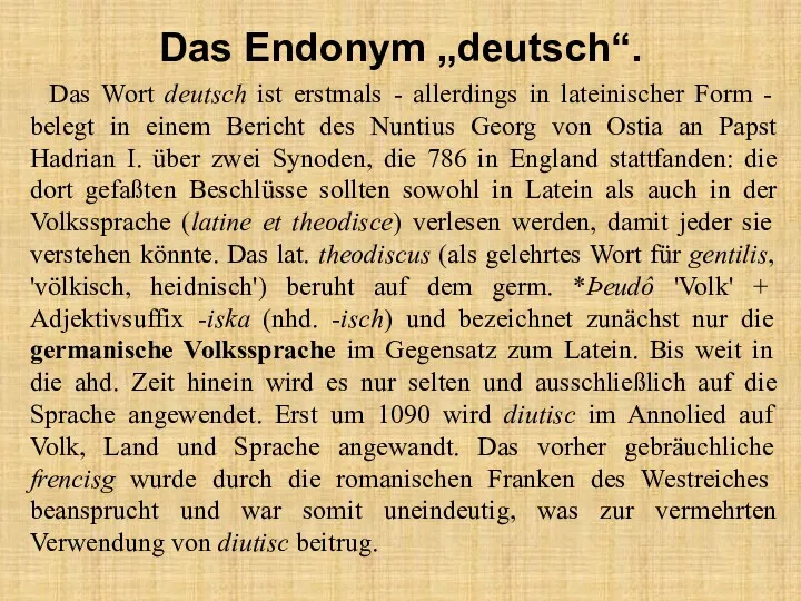 Das Endonym „deutsch“. Das Wort deutsch ist erstmals - allerdings