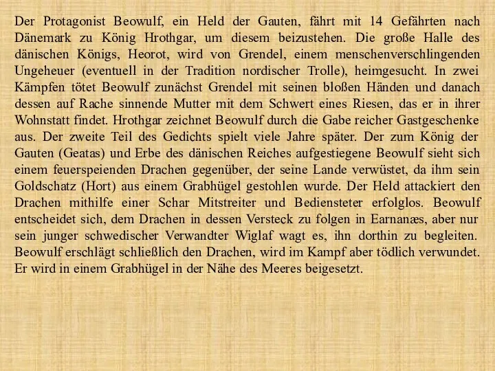 Der Protagonist Beowulf, ein Held der Gauten, fährt mit 14