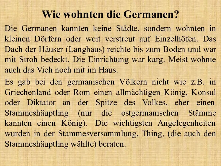 Wie wohnten die Germanen? Die Germanen kannten keine Städte, sondern