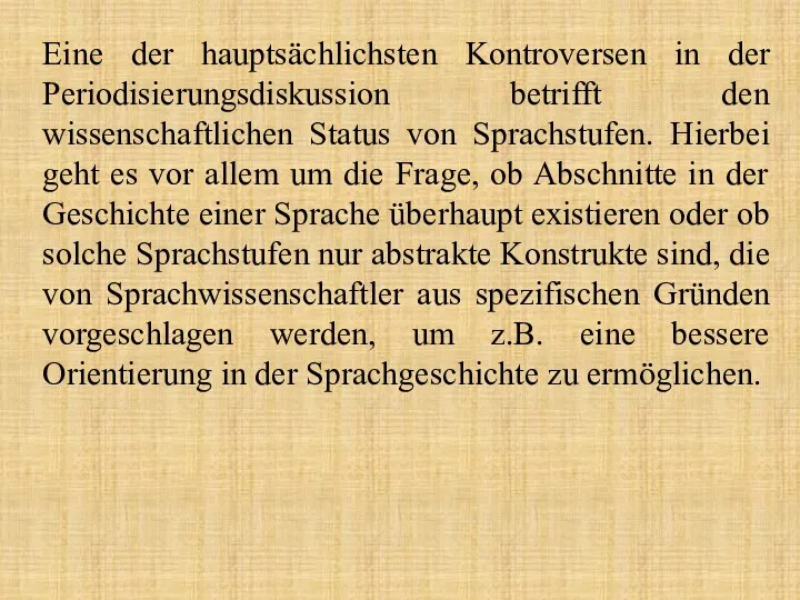 Eine der hauptsächlichsten Kontroversen in der Periodisierungsdiskussion betrifft den wissenschaftlichen