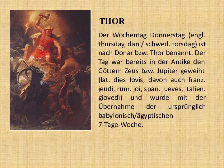 THOR Der Wochentag Donnerstag (engl. thursday, dän./ schwed. torsdag) ist