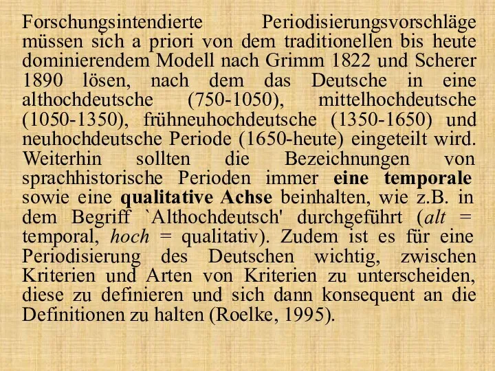 Forschungsintendierte Periodisierungsvorschläge müssen sich a priori von dem traditionellen bis