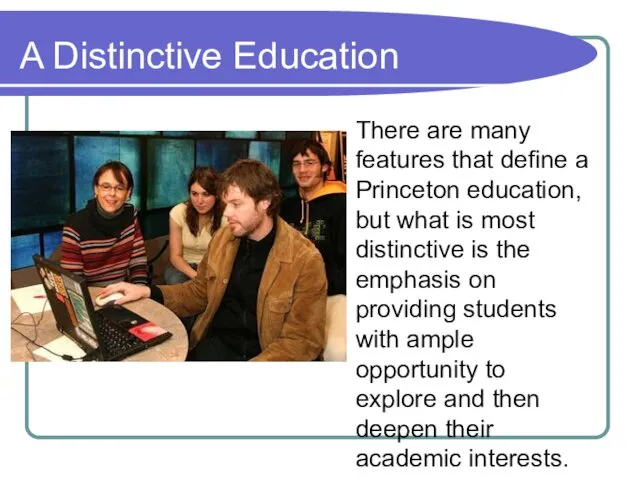 A Distinctive Education There are many features that define a