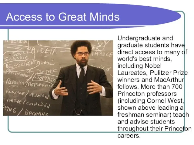 Access to Great Minds Undergraduate and graduate students have direct