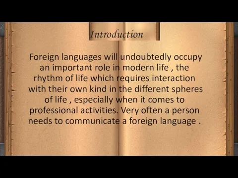 Foreign languages ​​will undoubtedly occupy an important role in modern life , the