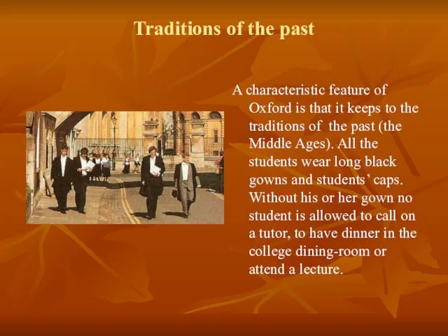 Traditions of the past A characteristic feature of Oxford is