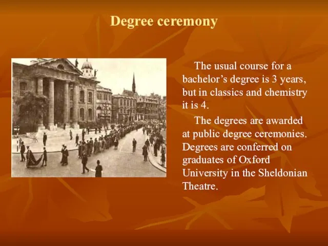 Degree ceremony The usual course for a bachelor’s degree is