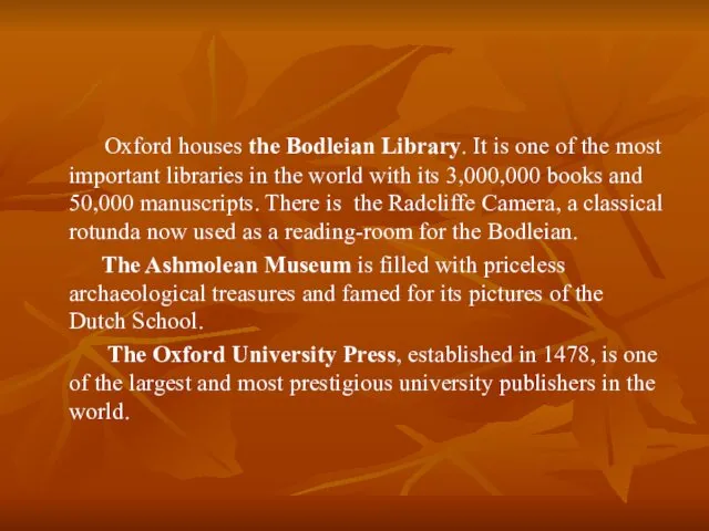 Oxford houses the Bodleian Library. It is one of the