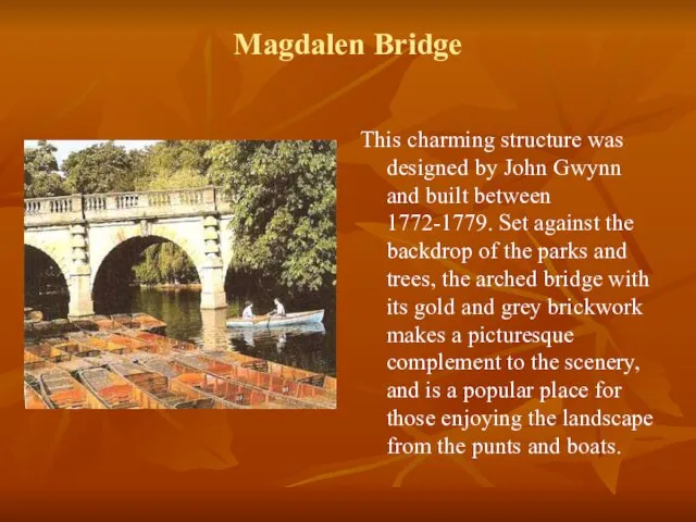 Magdalen Bridge This charming structure was designed by John Gwynn