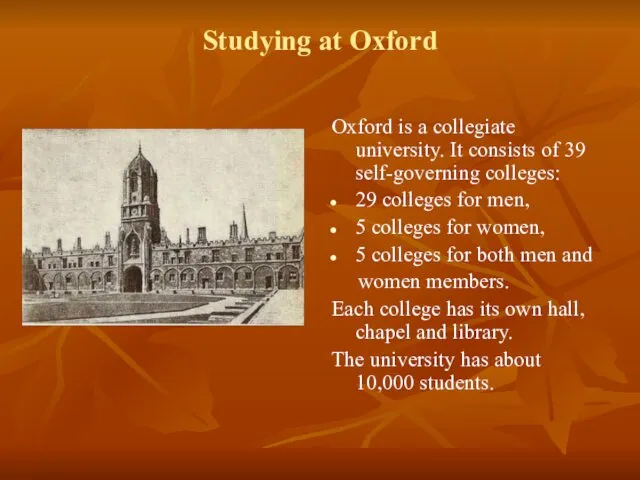 Studying at Oxford Oxford is a collegiate university. It consists