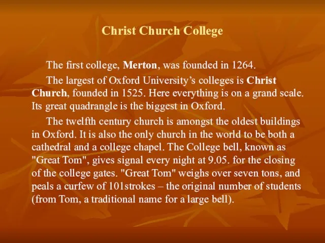 Christ Church College The first college, Merton, was founded in