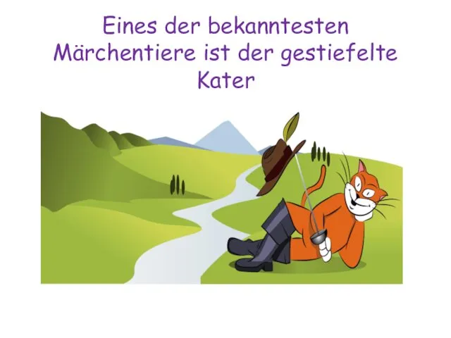 Eines der bekanntesten Märchentiere ist der gestiefelte Kater