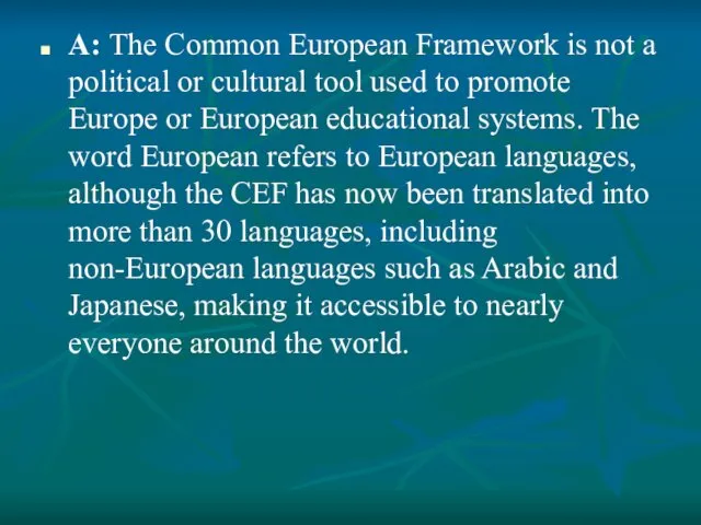 A: The Common European Framework is not a political or
