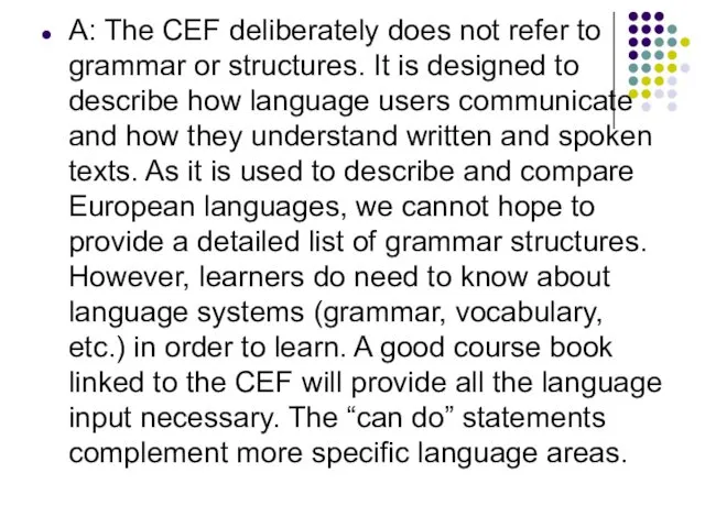 A: The CEF deliberately does not refer to grammar or