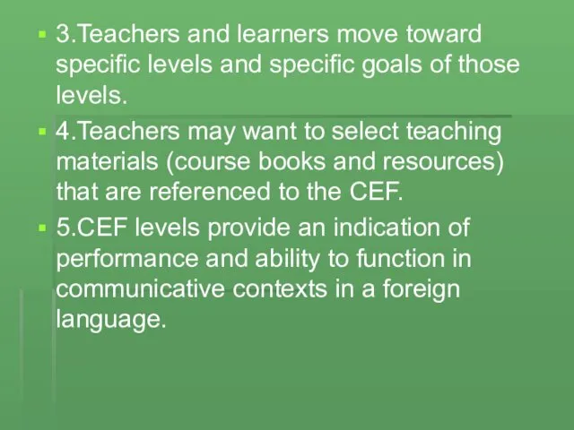 3.Teachers and learners move toward specific levels and specific goals