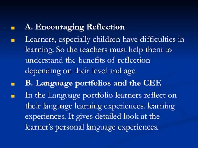 A. Encouraging Reflection Learners, especially children have difficulties in learning.