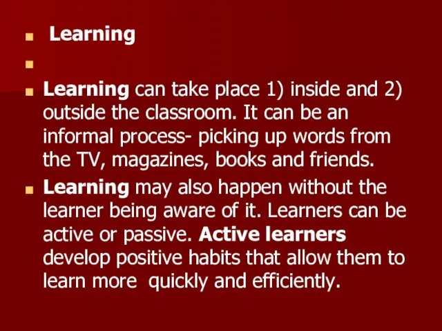 Learning Learning can take place 1) inside and 2) outside
