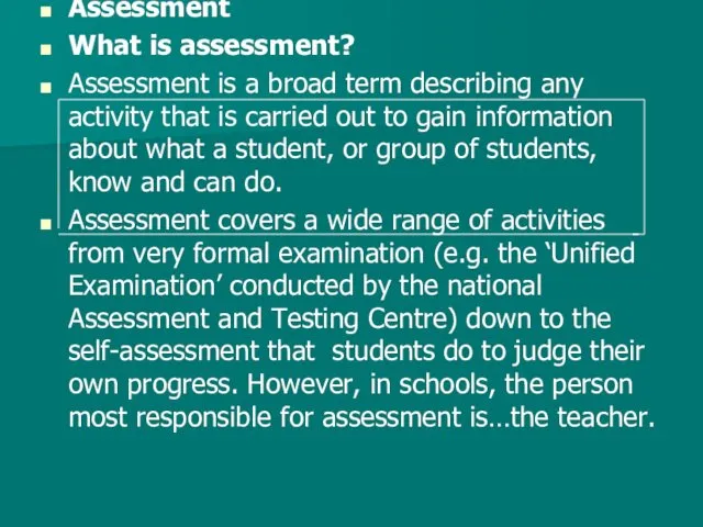Assessment What is assessment? Assessment is a broad term describing