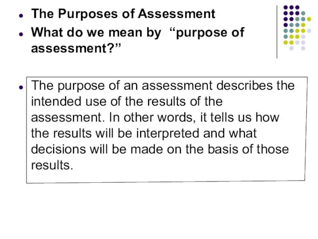 The Purposes of Assessment What do we mean by “purpose