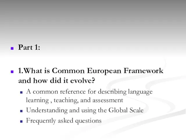 Part 1: 1.What is Common European Framework and how did