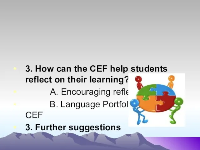 3. How can the CEF help students reflect on their